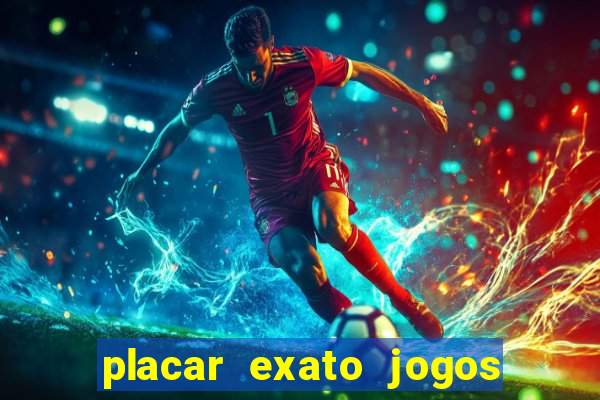 placar exato jogos de hoje